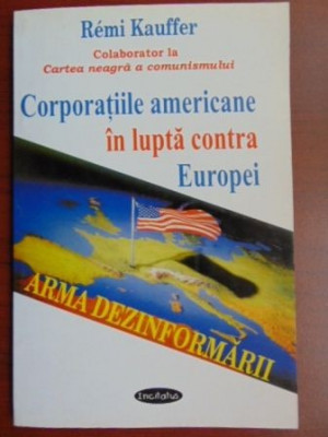 Corporatiile americane in lupta contra Europei Remi Kauffer foto