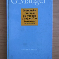 G. Mauger - Grammaire pratique du francais d'aujourd'hui (1968 editie cartonata)