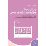 Tudatos gyermeknevel&eacute;s - Gyakorlati &uacute;tmutat&oacute; az első h&aacute;rom &eacute;v &uacute;tvesztőj&eacute;hez (0-3 &eacute;v) - Emily Oster