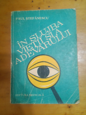 In slujba vietii si a adevarului vol I-Paul Stefanescu foto