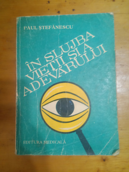 In slujba vietii si a adevarului vol I-Paul Stefanescu