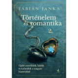 T&ouml;rt&eacute;nelem &eacute;s romantika 2. - &Uacute;jabb szerelmek, hős&ouml;k &eacute;s kalandok a magyar hist&oacute;ri&aacute;b&oacute;l - F&aacute;bi&aacute;n Janka
