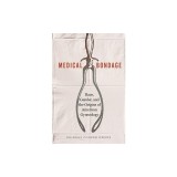Medical Bondage: Race, Gender, and the Origins of American Gynecology