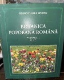 Botanică poporană rom&acirc;nă - Simion Florea Marian