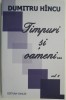 Timpuri si oameni, vol. 2 &ndash; Dumitru Hincu - Biografii, Carte Beletristica