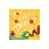How to Catch a Dragon