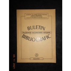 BULETIN BIBLIOGRAFIC. FILOZOFIE, ECONOMIE, ISTORIE (lipsa pagina de titlu)