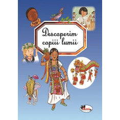 Descoperim copiii lumii - Emilie Beaumont, Marie-Renee Guilloret