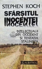 Sfarsitul inocentei. Intelectualii din Occident si tentatia stalinista - Stephen Koch (@D47) foto