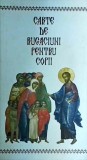 Carte de Rugaciuni pentru Copii, Sofia, 167 pagini, 2012, 10x18 cm, Romana, Coperti Brosate - Carte Religioasa