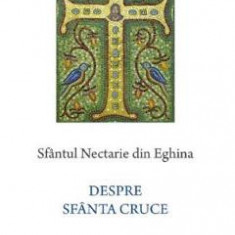 Despre Sfanta Cruce - Sfantul Nectarie din Eghina