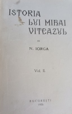 ISTORIA LUI MIHAI VITEAZUL N IORGA 1935 VOL 2 foto