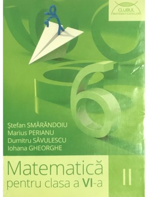 Stefan Smarandoiu - Matematica pentru clasa a VI-a - vol. II (Editia: 2016) foto