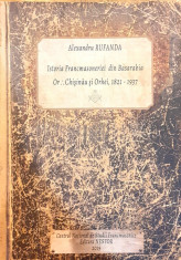 Istoria Francmasoneriei din Basarabia Orientele Chisinau si Orhei, 1821-1937 foto