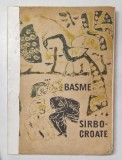 BASME SARBO-CROATE traducere de M. SEVSTOS si D. GAMULESCU , ilustratii de ANA BAUMEISTER , 1965 *COTOR RESTAURAT
