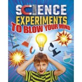 Science Experiments to Blow Your Mind!