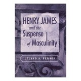 Henry James and the Suspense of Masculinity