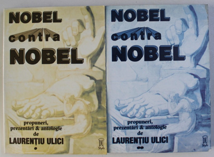 NOBEL CONTRA NOBEL - PROPUNERI , PREZENTARI &amp; ANTOLOGIE de LAURENTIU ULICI , VOLUMELE I - II , 1998