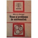 Mircea Ganga - Teme si probleme de matematică
