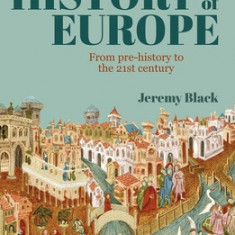 A History of Europe: From Pre-History to the 21st Century