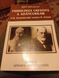 Ion M&acirc;nzat - Psihologia creștină a ad&acirc;ncurilor (F. M. Dostoievski contra S. Freud)