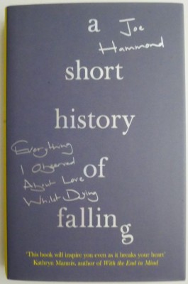 A Short History of Falling. Everything I Observed About Love Whilst Dying &amp;ndash; Joe Hammond foto