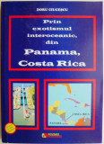 Prin exotismul interoceanic din Panama, Costa Rica &ndash; Doru Ciucescu