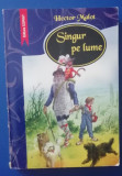 Singur pe Lume - Hector Malot - Carte Educativa Copii, Editie Ilustrata 1999