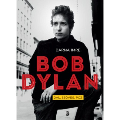 Bob Dylan - Dal, sz&amp;ouml;veg, p&amp;oacute;z - Barna Imre foto