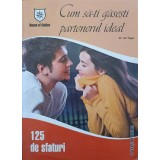 CUM SA-TI GASESTI PARTENERUL IDEAL. 125 DE SFATURI-JAN YAGER-251559