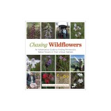 Chasing Wildflowers: An Adventurous Guide to Finding Minnesota's Native Flowers in Their Unique Habitats