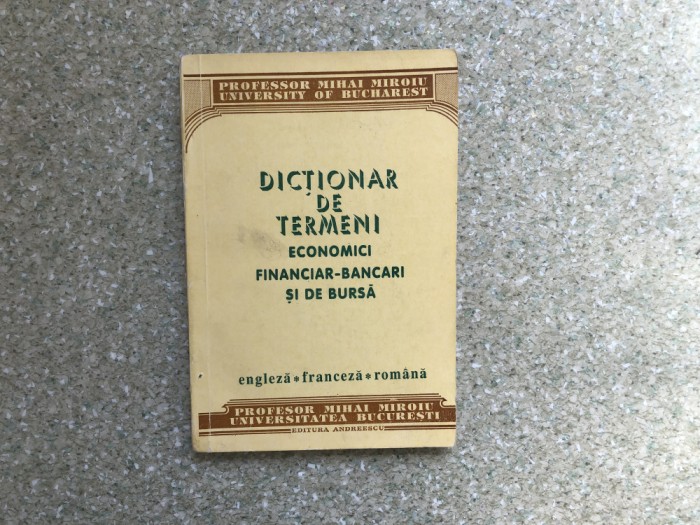 PROF. M. MIROIU : DICTIONARI DE TERMENI ECONOMICI,FINANCIAR-BANCARI SI DE BURSA