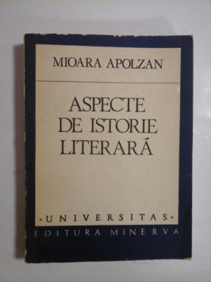 ASPECTE DE ISTORIE LITERARA - Mioara APOLZAN foto