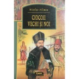 Nicolae Filimon - Ciocoii vechi si noi (Editia: 2002)