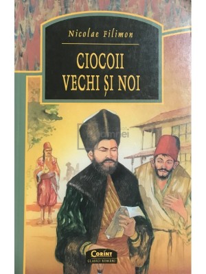 Nicolae Filimon - Ciocoii vechi si noi (Editia: 2002) foto