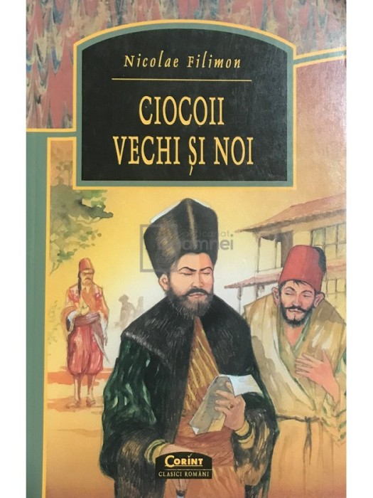 Nicolae Filimon - Ciocoii vechi si noi (Editia: 2002)