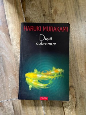 Haruki Murakami - Dupa cutremur foto