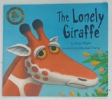 THE LONELY GIRAFFE by PETER BLIGHT illustrated by MICHAEL TERRY , 2005 * BOGAT ILUSTRATA