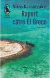 Raport catre El Greco - Nikos Kazantzakis