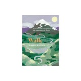 Walk: Find Your Path to Happiness and Mindfulness in Nature