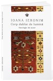 Corp dublat de lumina - Ioana Ieronim - Baroque Books &amp; Arts