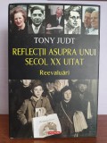 Tony Judt &ndash; Reflectii asupra unui secol XX uitat