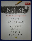 Daniel Kahneman, Olivier Sibony, Cass R. Sunstein - Noise * Un defect al judecăţii umane