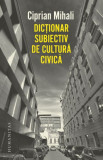 Dictionar subiectiv de cultura civica &ndash; Ciprian Mihali