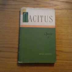 P. CORNELIUS TACITUS - Opere I - 1958, 173 p. + 2 harti ; tiraj: 3000 ex.