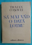 Traian Cosovei &ndash; Sa mai vad o data Lotru