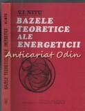 Cumpara ieftin Bazele Teoretice Energeticii - V.I. Nitu, 1977, Bucuresti, Electrotehnica, 285 Pagini, Romana, Academiei