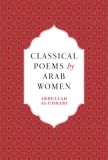 Classical Poems by Arab Women: A Bilingual Anthology