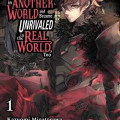 I Got a Cheat Skill in Another World and Became Unrivaled in The Real World Too Vol.1 - Kazuomi Minatogawa