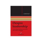 Despre leadership. Cum atingi rezultate remarcabile prin oameni obisnuiti - Arnulf Ketil Jan